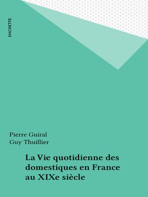 cover image of La Vie quotidienne des domestiques en France au XIXe siècle